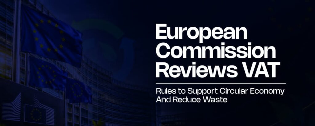 European Commission Reviews VAT Rules to Support Circular Economy and Reduce Waste IMG 20261015 WA0002